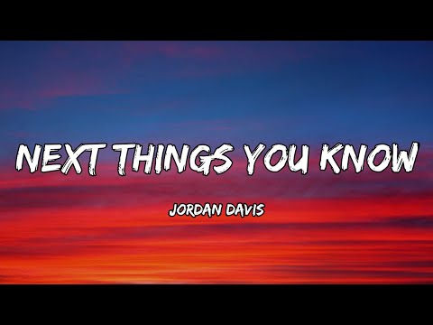 Jordan Davis - Next Thing You Know (Lyrics)