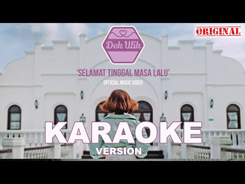Dek Ulik - Selamat Tinggal Masa Lalu (Karaoke) — Dek Ulik Official