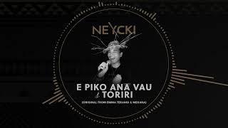 NEYCKI Mashup : E PIKO ANA VAU & TORIRI (Version STUDIO)