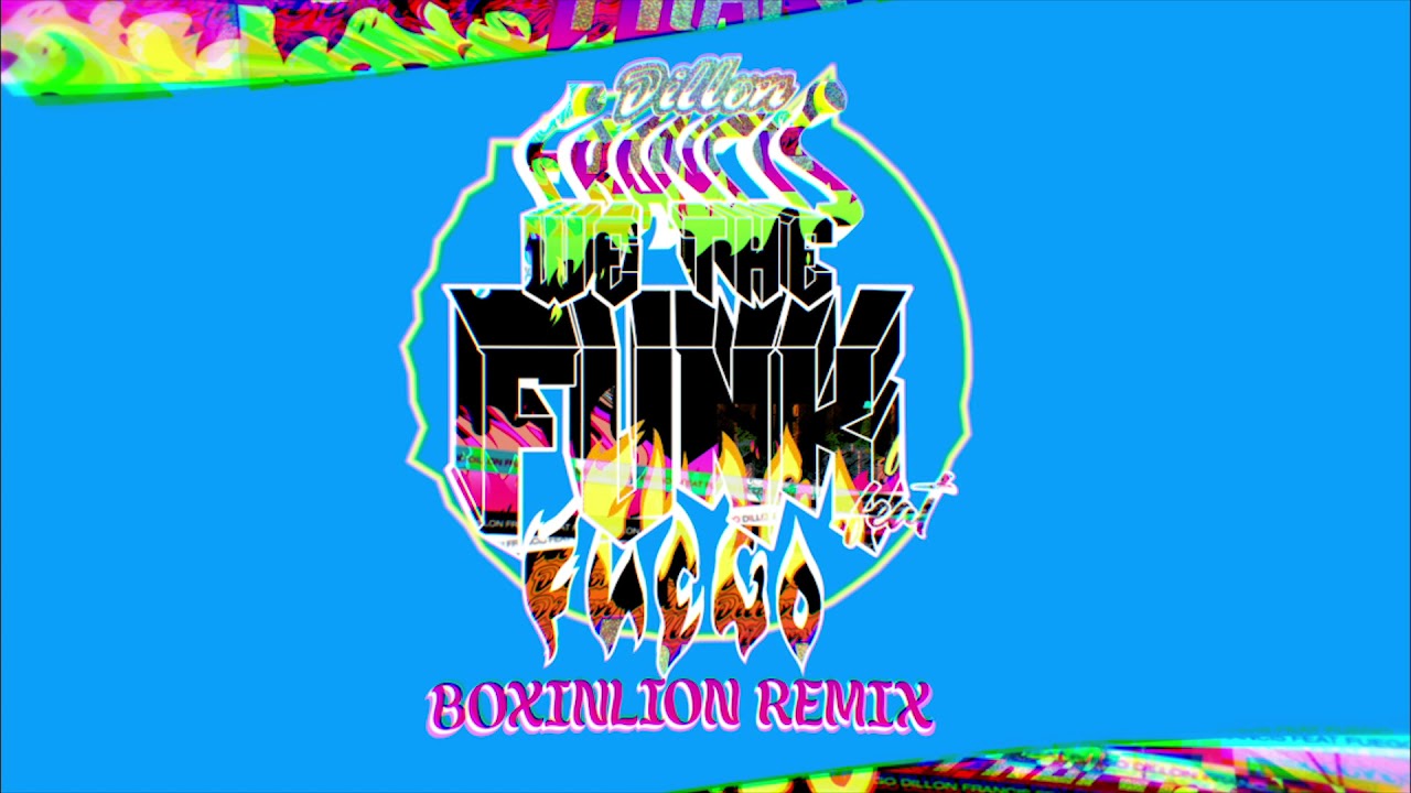 Dillon Francis - We The Funk feat. Fuego (BOXINBOX Remix) - YouTube