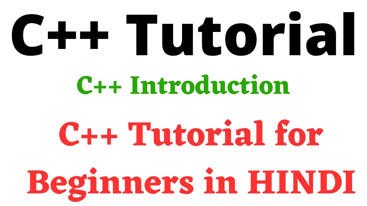 C++ Tutorial for Beginners in HINDI | Ch 1 | C++ Introduction | C++ ...