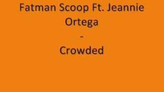 Watch Fatman Scoop Crowded feat Jeannie Ortega video