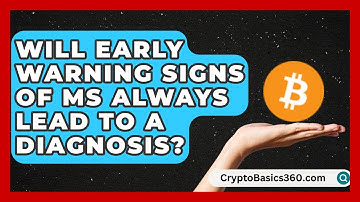 Will Early Warning Signs of MS Always Lead to a Diagnosis? | MS Support Network
