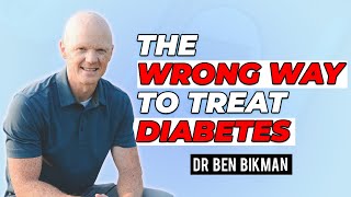 Why We Were WRONG About The Treatment of Diabetes with Dr Benjamin Bikman