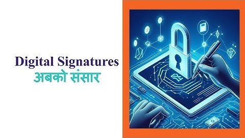 Digital Signature Explained in Nepali | के हो डिजिटल हस्ताक्षर ?