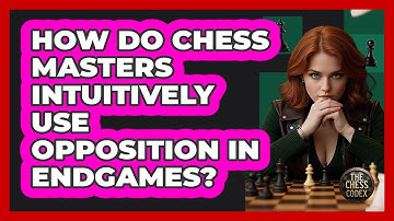 How Do Chess Masters Intuitively Use Opposition In Endgames? - The Chess Codex