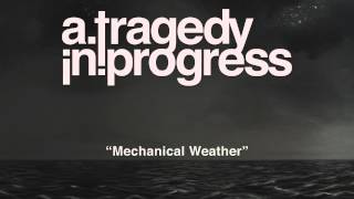 Watch A Tragedy In Progress Mechanical Weather video