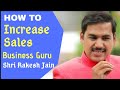 Increase sales by business guru shri rakesh jain