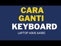 @CARA MENGGANTI SENDIRI KEYBOARD LAPTOP ASUS A450C