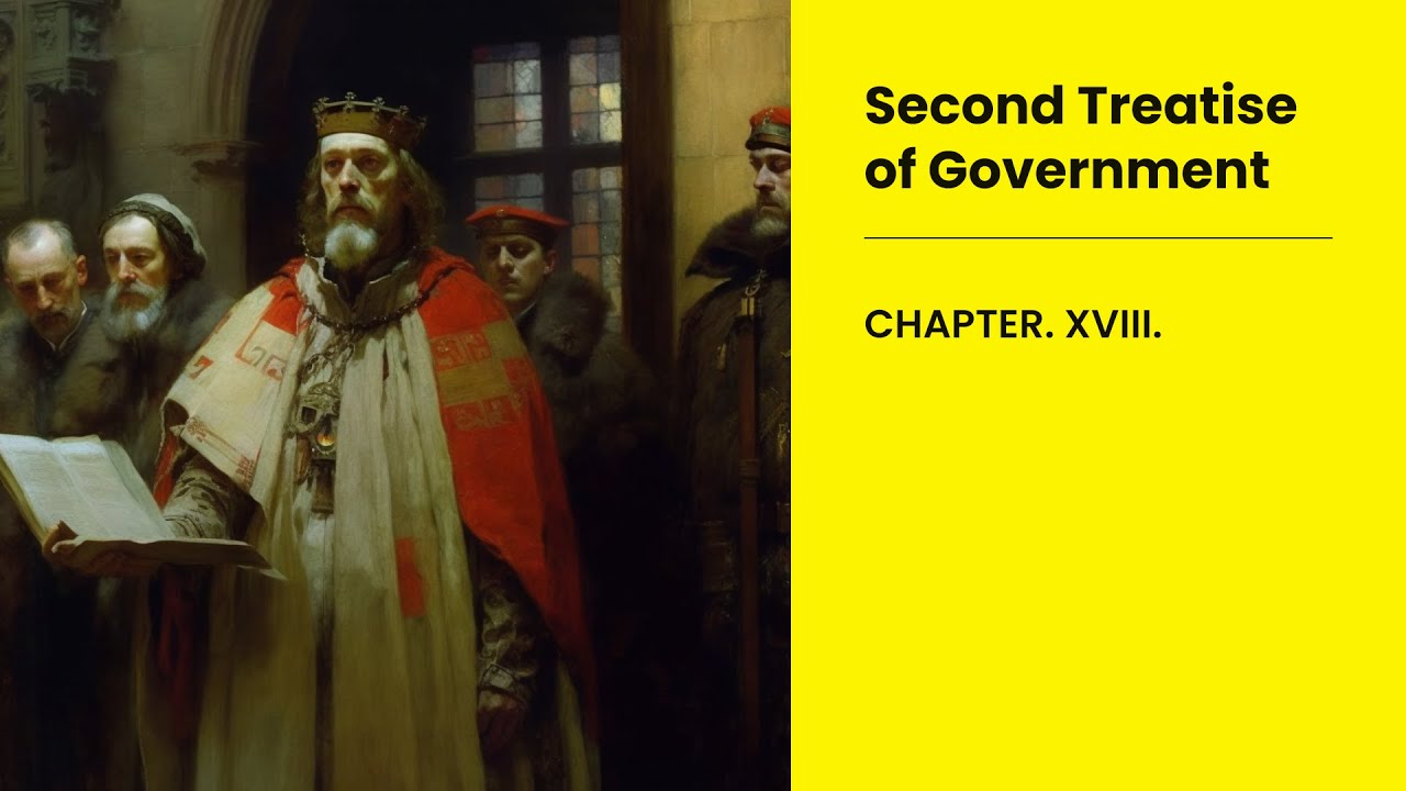 CHAPTER XVIII Second Treatise Of Government By John Locke YouTube CHAPTER XVIII Second Treatise Of Government By John Locke YouTube
