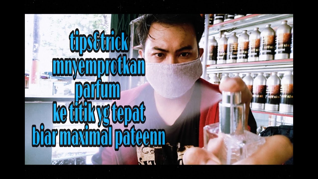  TIPS  DAN TRICK MEMAKAI  PARFUM AGAR LEBIH MAXSIMAL TAHAN 