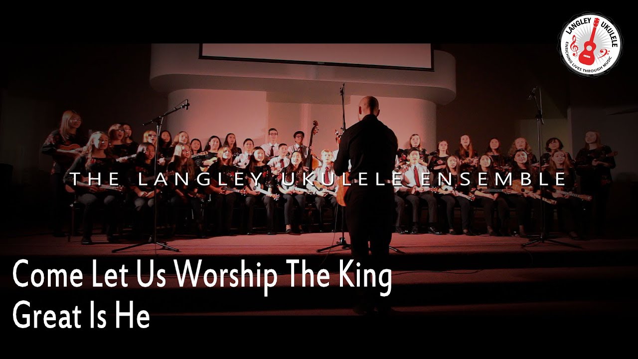 Langley Ukulele Ensemble "Come Let Us Worship the King / Great is He ...
