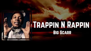 Trappin n Rappin Lyrics - Big Scarr