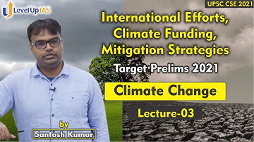 Climate Change | Lecture - 03 | International Efforts, Climate Funding, Mitigation Strategies