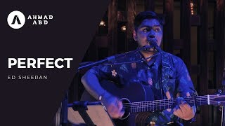 Perfect - Ed Sheeran (Ahmad Abdul Acoustic Live Cover) chords