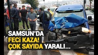 Samsunda Feci Kaza Çok Sayıda Yaralı Var