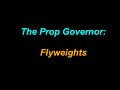 The Prop Governor: Flyweights