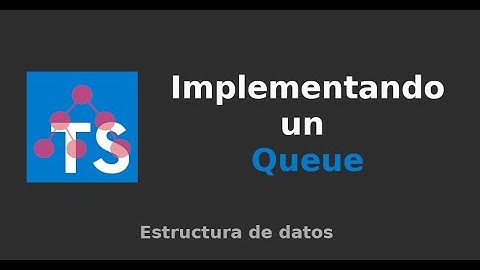 Estructura de datos: Implementando un queue