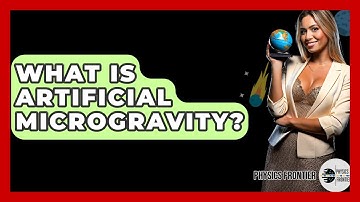 What Is Artificial Microgravity? - Physics Frontier