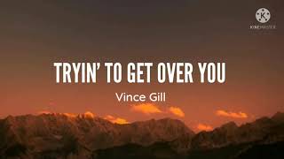 Vince Gill-I'm Tryin' To Get Over You (Lyrics) screenshot 5