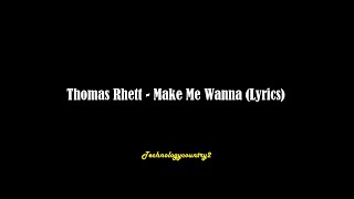 Thomas Rhett - Make Me Wanna (Lyrics)