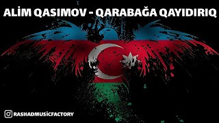 Alim Qasimov - Qarabağa Gedirik 2020 (Remix)