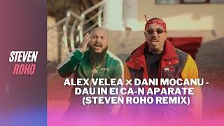 Alex Velea ❌ Dani Mocanu - Dau In Ei Ca-n Aparate (Steven Roho Remix)