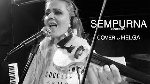 SEMPURNA (Indonesian song from Andra And The Backbone ) live cover by Helga
