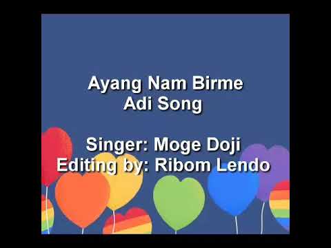 Ayang Nam Birme  Adi Song  Moge Doji  Arunachal Pradesh