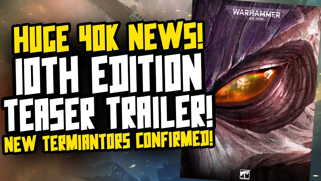 10TH EDITION TEASER TRAILER! HOLY EMPEROR! NEW TERMINATORS CONFIRMED ...