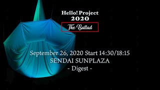 「Hello! Project 2020 〜The Ballad〜」 September 26, 2020 Start 14:30/18:15・SENDAI SUNPLAZA - Digest -