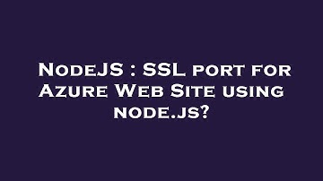 NodeJS : SSL port for Azure Web Site using node.js?