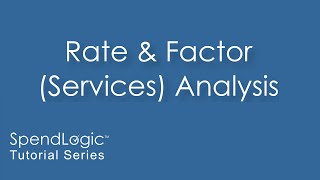 SpendLogic Services Analysis (Rates & Factors) Tutorial