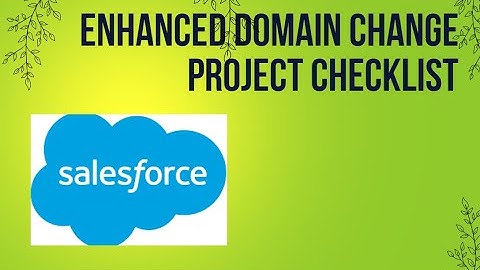 Enhanced Domain Change Project Checklist | Salesforce