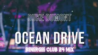 Duke Dumont  -  Ocean Drive -  Benergee Club 24 Mix