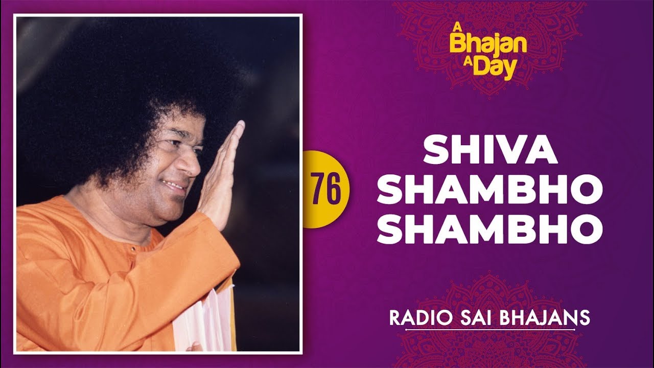 76   Shiva Shambho Shambho  Sri Sathya Sai Bhajans