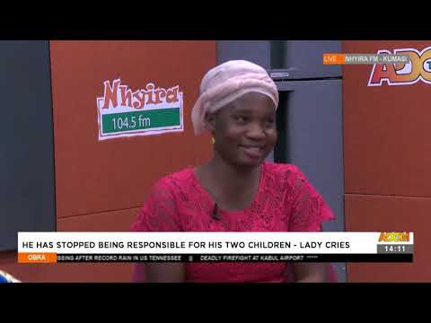 He has stopped being responsible for his 2 children - Lady Cries - Obra on AdomTV (23-8-21) He has stopped being responsible for his 2 children - Lady Cries - Obra on AdomTV (23-8-21)