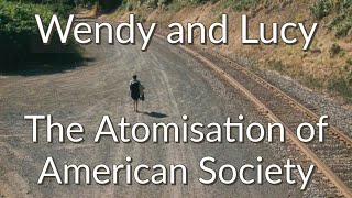 Wendy and Lucy - The Atomisation of American Society