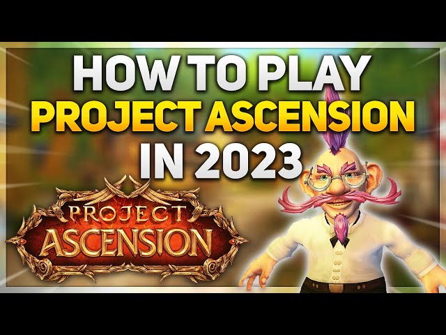 How to Play Project Ascension - Classless World of Warcraft UPDATED Guide 2023 class=