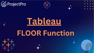 Exploring Tableau's FLOOR Function