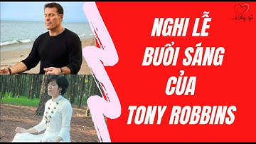 Nghi lễ buổi sáng của Tony Robbins - Phép màu của lòng biết ơn | Ân Thúy Nga