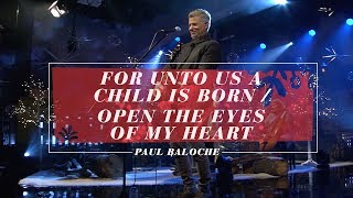 Vignette de la vidéo "Paul Baloche - For Unto Us A Child Is Born / Open The Eyes Of My Heart (Official Live Video)"