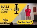 Bali comedy club  on the river  fajar ardiansyah
