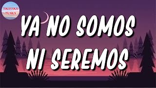 Christian Nodal  Ya No Somos Ni Seremos | Gera MX, Eden Muñoz, TINI (Letra\Lyrics)