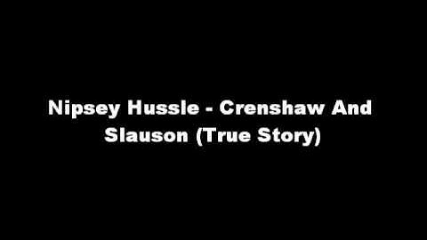 Nipsey Hussle - Crenshaw And Slauson (True Story)