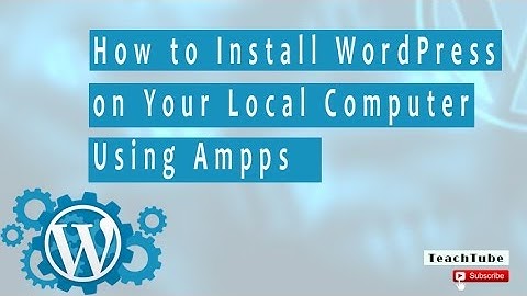 How to Install WordPress on Your Local Computer Using Ampps  (Easy Way )