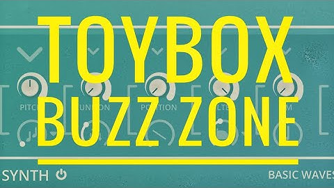 Toy Box Buzz Zone // Walkthrough and review // Hybrid Wavetable Synth for Desktop / iPad