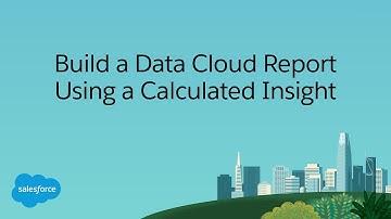 Build a Data Cloud Report Using a Calculated Insight