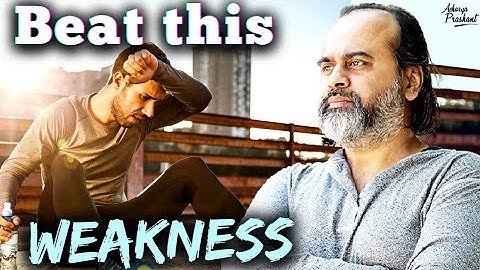 Beat this weakness || Acharya Prashant