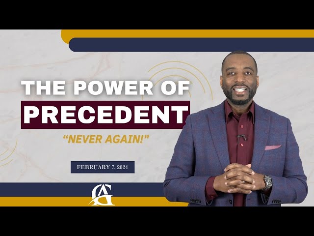 2.7.24 | The Power of Precedent - Never Again! | Pastor Sir Walter Scott III class=